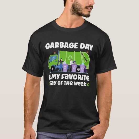 Garbage Day is My Favorite Day of the Week trash Tシャツ (正面)