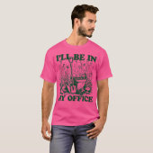 Garden Funny I'Ll Be In My Office Gardening Tシャツ (正面フル)