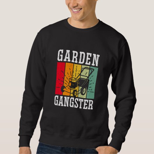 GARDEN GANGSTER I Plants Gardener Gardening  1 スウェットシャツ (正面)