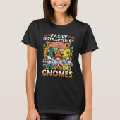 Garden Gnome Easiliy Distracted By Gnomes Tシャツ (正面)