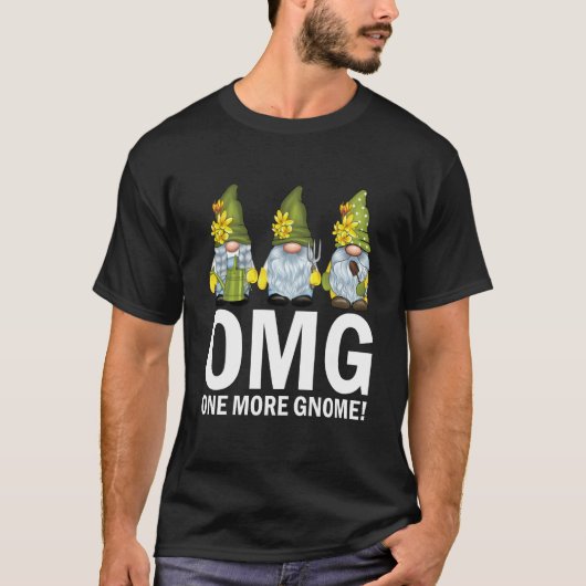 Garden Gnomes OMG One More Gnome Gardener Tシャツ (正面)