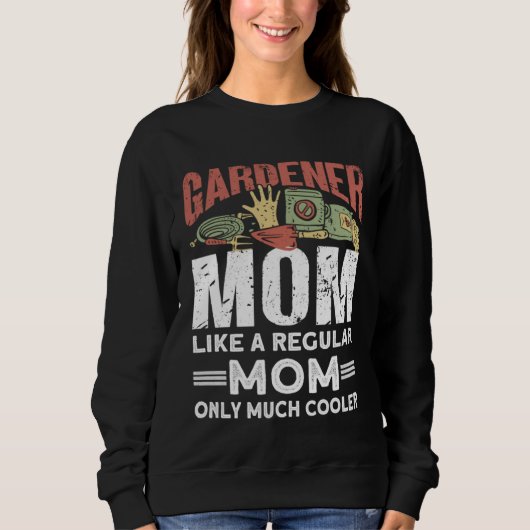 Gardener Mom Like A Regular Mom Only Much Cooler   スウェットシャツ (正面)