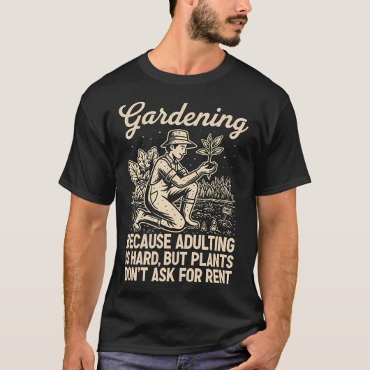 Gardening Because - Funny Gardening For Moms And Tシャツ (正面)
