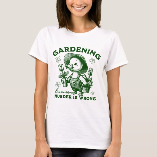 Gardening Because Murder is Wrong Gardener Goose Tシャツ (正面)