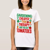 Gardening: Cheaper Than Therapy& You Get Tomatoes Tシャツ (正面)