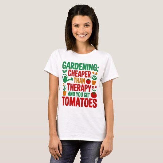 Gardening: Cheaper Than Therapy& You Get Tomatoes Tシャツ (正面フル)