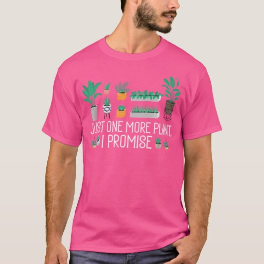 Gardening Gardener 	 Just One More Potted Plant Tシャツ (正面)