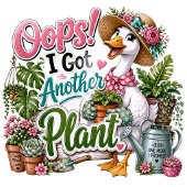 Gardening Goose Oops Got Another Plant Tシャツ
