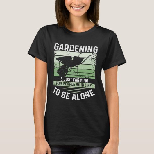 Gardening Is Just Farming For People Who Like To B Tシャツ (正面)