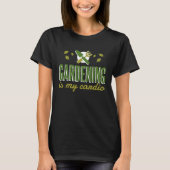 Gardening Is My Cardio Gardener Tシャツ (正面)