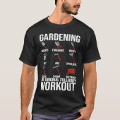Gardening Is The Original Full Body Workout Tシャツ (正面)