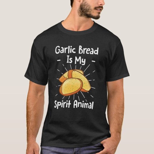 Garlic Bread Is My Spirit Animal Tシャツ (正面)