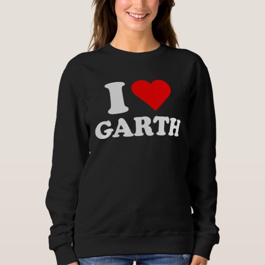 Garth  I Love Garth  Garth スウェットシャツ (正面)