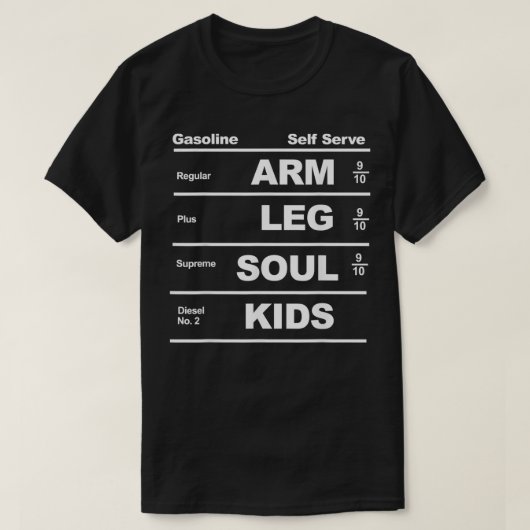 Gas Prices are too High  Tシャツ (デザイン正面)