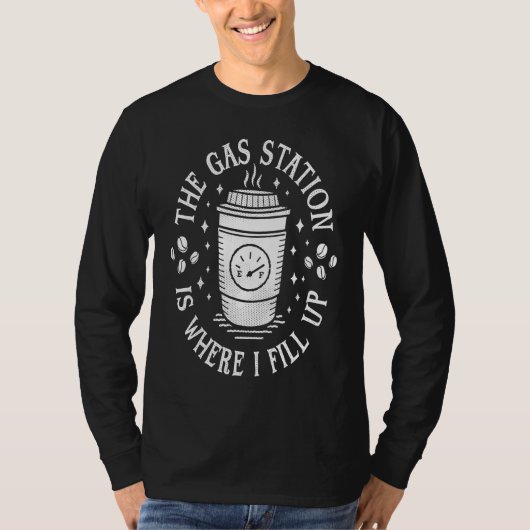 Gas Station Coffee Drinker  Morning Caffeine Tシャツ (正面)