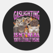 Gaslighting Isn't Real Funny Cat Meme Bootleg Grap ラウンドシール (正面)