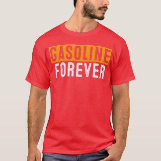 Gasoline Forever Funny Fuel Gas Cars Mechanic frie Tシャツ