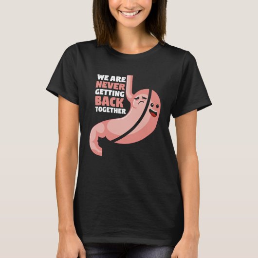 Gastric Bypass Surgery We Are Never Getting Back T Tシャツ (正面)