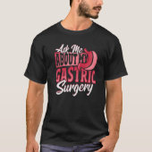 Gastric Surgery for Weight Loss Surgery   Tシャツ (正面)