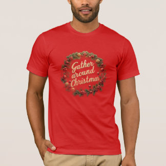Gather Around Christmas T-Shirt Tシャツ