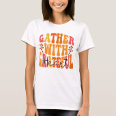 Gather with a Grateful Heart - Thanksgiving Quote Tシャツ (正面)
