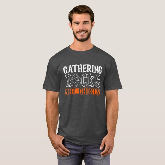 Gathering Rocks Not Ghosts Rockhounding Tシャツ (正面フル)