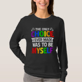 Gay Lesbian Trans Only Choice Be Myself Lgbt Pride Tシャツ (正面)