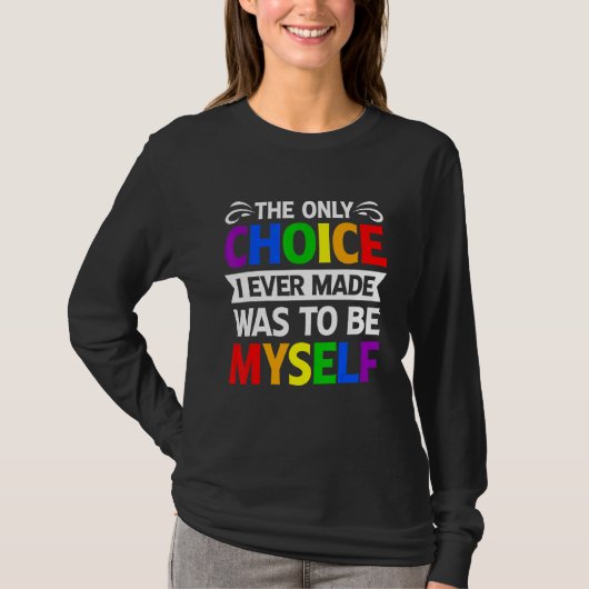 Gay Lesbian Trans Only Choice Be Myself Lgbt Pride Tシャツ (正面)