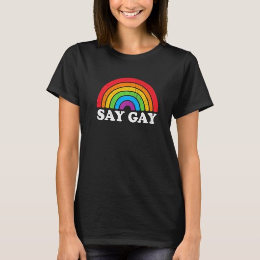 Gay Pride Lgbt Say Gay We Say Gay Lgbtq Rainbow Pr Tシャツ (正面)