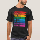 Gay Pride LGBTQ Rainbow The World Has Bigger Probl Tシャツ (正面)