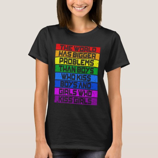 Gay Pride Month LGBT The World Has Bigger Problems Tシャツ (正面)