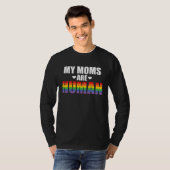 Gay Pride My Moms Are Human Proud Parent LGBTQ Rai Tシャツ (正面フル)