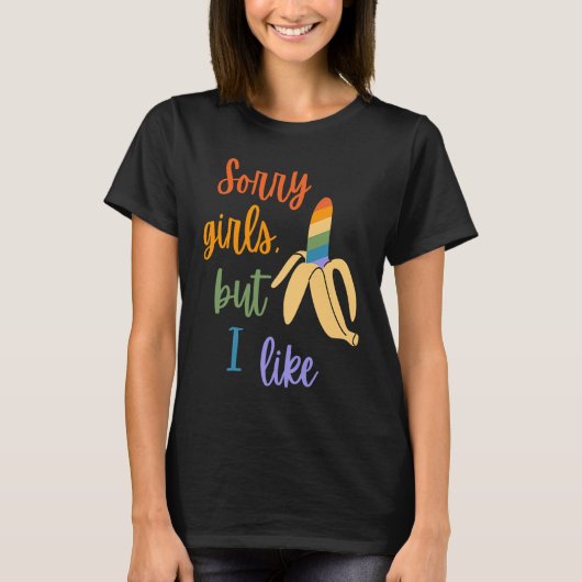Gay Sorry Girls I Like Bananas Tシャツ (正面)