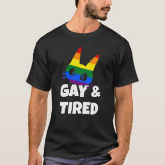 Gay & tired  tシャツ