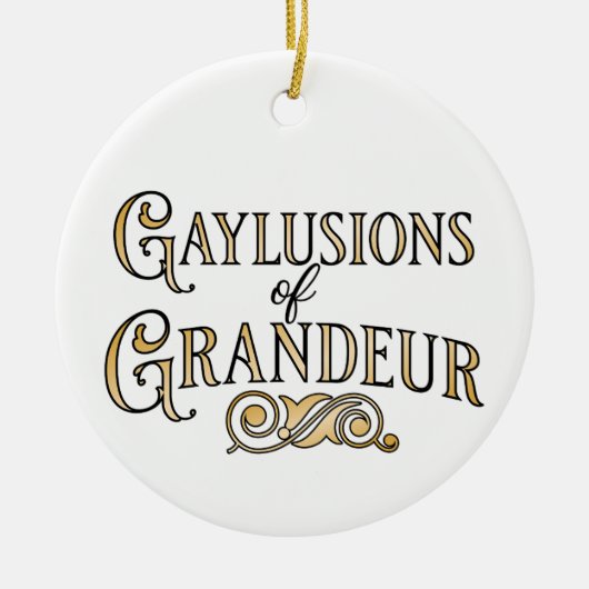 Gaylusions of Grandeur funny gay pun ornament セラミックオーナメント (正面)