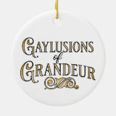 Gaylusions of Grandeur funny gay pun ornament セラミックオーナメント (裏面)