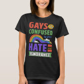 Gays Are Only Confused By Your Hate And Ignorance Tシャツ (正面)