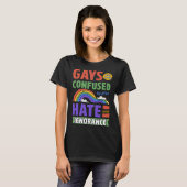 Gays Are Only Confused By Your Hate And Ignorance Tシャツ (正面フル)