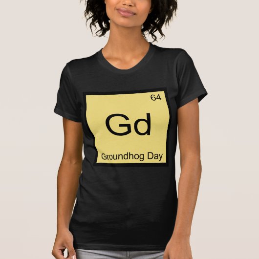 Gd - Groundhog Day Chemistry Elementシンボルティー Tシャツ (正面)