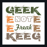 Geek not Freak ポスター<br><div class="desc">This Geek not Freak poster can be personalized to have any color background. Choose to customize this product and have fun picking from a variety of colors from our spectrum pallet.</div>