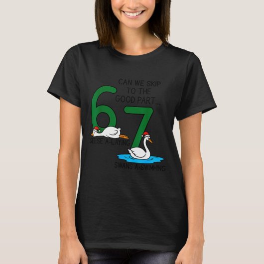 Geese A Laying Swans A Swimming 67 Six Geese Seven Tシャツ (正面)