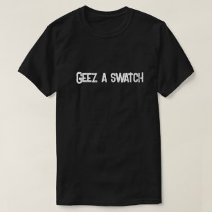 Geez a Swatchスコットランドことわざ Tシャツ