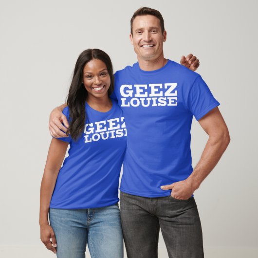 Geez Louise Tシャツ (ユニセックス)