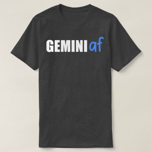 Gemini AF Funny Zodiac Birthday Astrology Tシャツ (デザイン正面)
