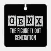 Gen X姿It Out Generation X Gen Xer おもしろい メタルオーナメント (正面)