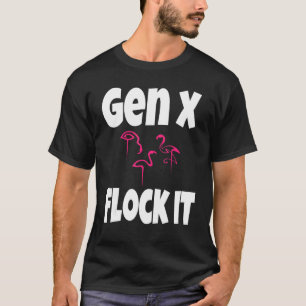 Gen X群れItフラミンゴジェネレーションXことわざユーモア Tシャツ