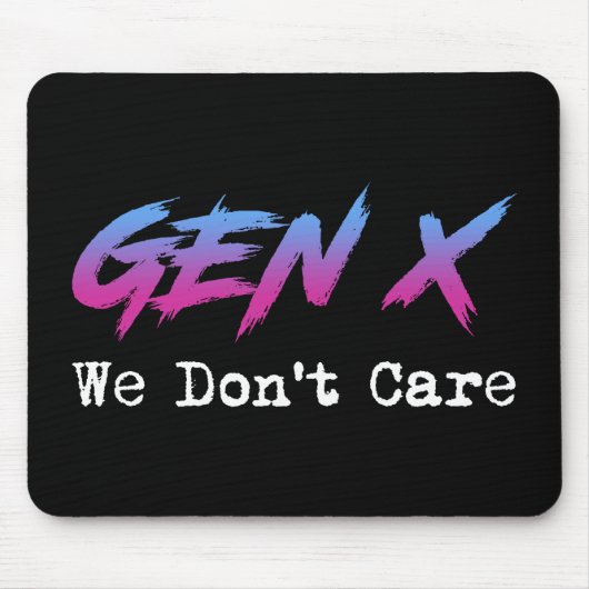 Gen X - 私たちは気にしない マウスパッド (正面)