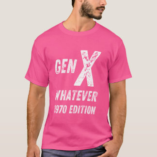 Gen X 1970 Edition Generation X Whatever誕生日 Tシャツ