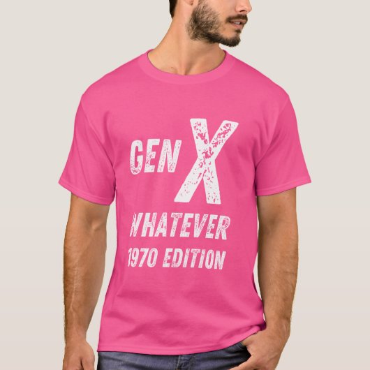 Gen X 1970 Edition Generation X Whatever誕生日 Tシャツ (正面)