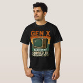  Gen X raised by TV ignored by everyone else Tシャツ (正面フル)